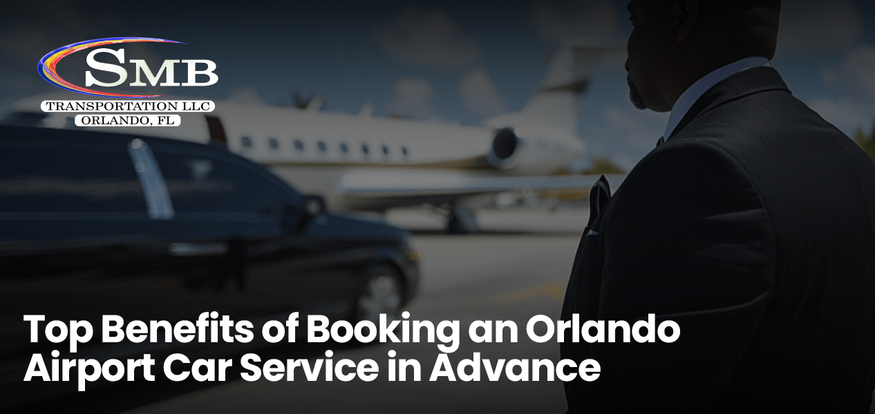 Top Benefits of Booking an Orlando Airport Car Service in Advance 1 sbs 2