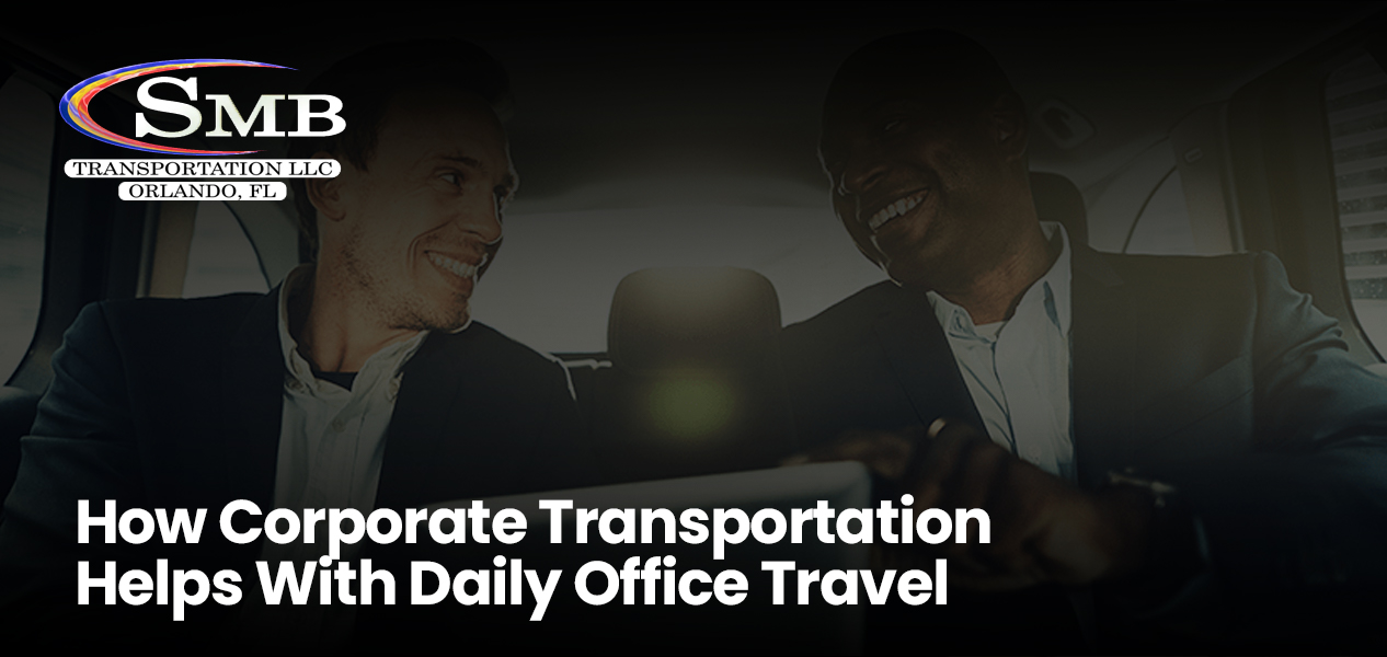 How Corporate Transportation Helps With Daily Office Travel 1 sbs