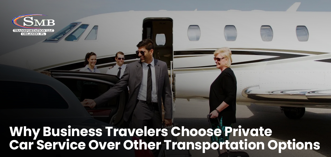 Why Business Travelers Choose Private Car Service Over Other Transportation Options 1 smb 4