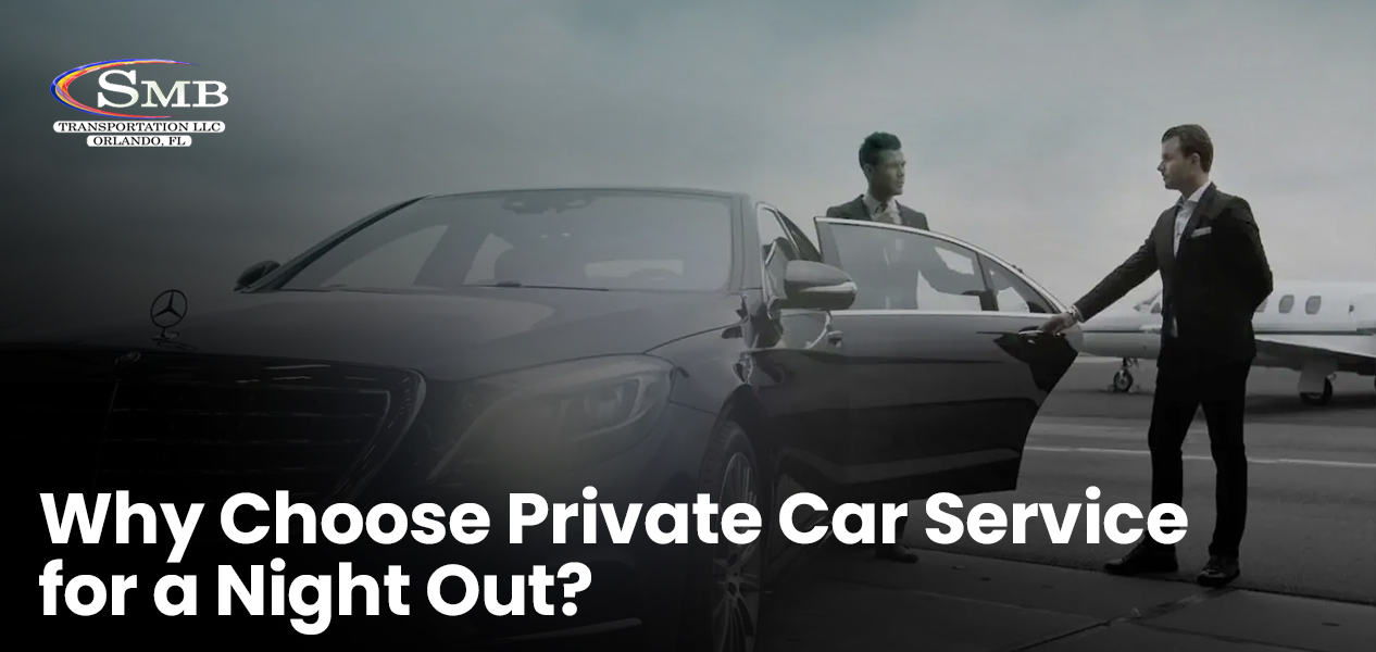 Why Choose Private Car Service for a Night Out? 1 smb